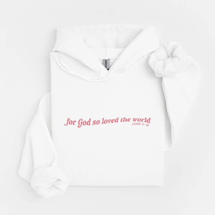 God so Loved The World Hoodie